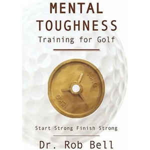 Mental Toughness Training for Golf | Bell, Rob, Dr (ISBN: 9781449061883)