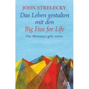 Das Leben gestalten mit den Big Five for Life | John Strelecky, Bettina Lemke (2018)