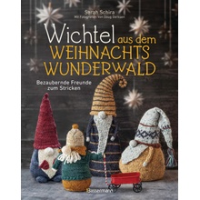 Wichtel aus dem Weihnachtswunderwald. Bezaubernde Freunde zum Stricken