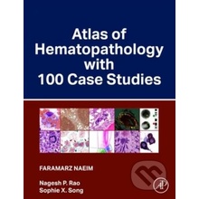 Atlas of Hematopathology with 100 Case Studies - Faramarz Naeim, P. Nagesh Rao, Sophie X. Song