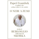O nebi a zemi. o rodině, víře a úloze církve ve 21. století - Jorge Bergoglio, Abraham Skorka - Paseka - Papež František