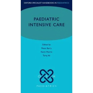 Paediatric Intensive Care | Peter Barry, Kevin Morris, Tariq Ali (ISBN: 9780198807018)