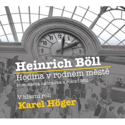 Hodina v rodném městě - Čte Karel Höger - Karel Höger; Bohumil Záhorský; Karel Fořt; Heinric