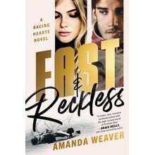Fast & Reckless: A Racing Hearts Novel - Weaver Amanda