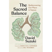 The Sacred Balance, 25th Anniversary Edition: Rediscovering Our Place in Nature Suzuki DavidPaperback