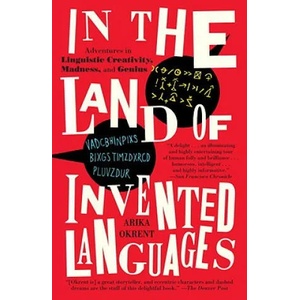 In the Land of Invented Languages | Arika Okrent (ISBN: 9780812980899)