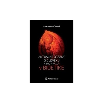 Aktuálne otázky o človeku a jeho právach v bioetike Andrea Erdősová