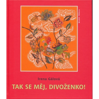 Tak se měj, divoženko! - Irena Gálová