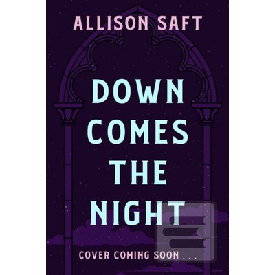 Down Comes the Night - Allison Saft