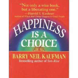 Happiness Is a Choice | Barry Neil Kaufman (ISBN: 9780449907993)