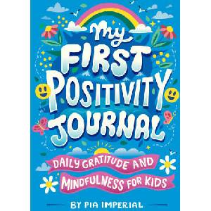 My First Positivity Journal: Daily Gratitude and Mindfulness for Kids | Risa Rodil (ISBN: 9780593750919)