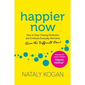 Happier Now | Nataly Kogan (ISBN: 9781683644668)