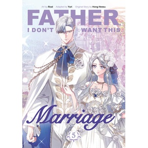 Father, I Don't Want This Marriage, Volume 5 (ISBN: 9780593872338)
