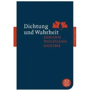 Dichtung und Wahrheit | Johann Wolfgang Goethe (2010)
