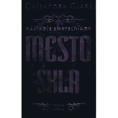 Nástroje smrteľníkov 3 - Mesto skla - Clare Cassandra