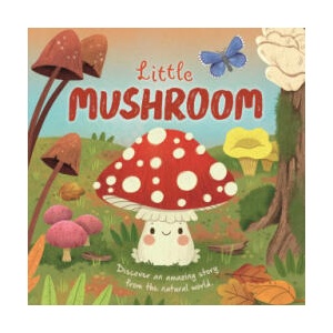 Nature Stories: Little Mushroom-Discover an Amazon Story from the Natural World | Willow Green, Gisela Bohórquez, Gina Maldonado (ISBN: 9781837717774)