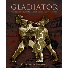 Gladiator: The Complete Guide to Ancient Romes Bloody Fighters Nossov KonstantinPaperback