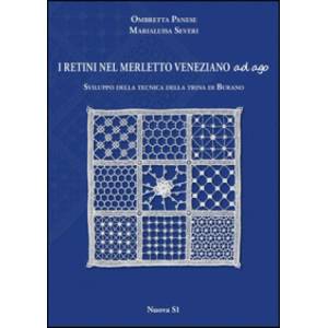 I retini nel merletto veneziano ad ago. Sviluppo della tecnica della trina di Burano | Ombretta Panese, Marialuisa Severi (ISBN: 9788889262849)
