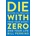 Die With Zero