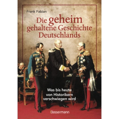 Die geheim gehaltene Geschichte Deutschlands | Frank Fabian