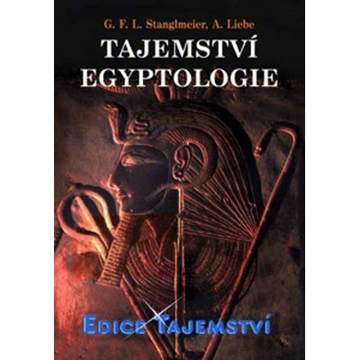 Tajemství egyptologie - G.F.L. Stanglmeier, André Liebe