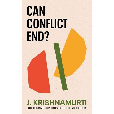 Can Conflict End? - J. Krishnamurti – Hledejceny.cz