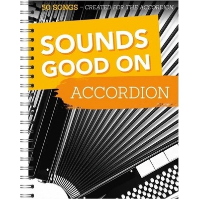 Sounds Good On Accordion 50 Songs Created For The Accordion