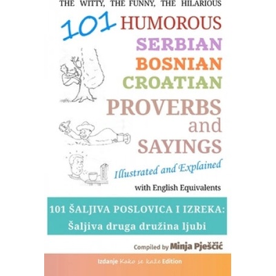 101 Humorous Serbian - Bosnian - Croatian Proverbs and Sayings