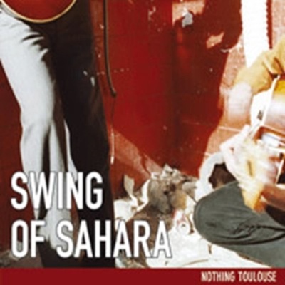 Swing Of Sahara - Nothing Toulouse CD