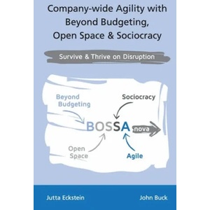 Company-wide Agility with Beyond Budgeting, Open Space & Sociocracy | John Buck (ISBN: 9783947991075)