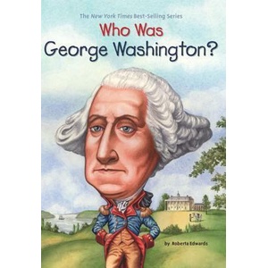 Who Was George Washington? | Roberta Edwards, True Kelley (ISBN: 9780448448923)