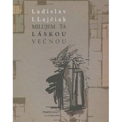 Milujem ťa láskou večnou - Ladislav I. Lajčiak