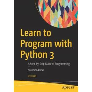 Learn to Program with Python 3 | Irv Kalb (ISBN: 9781484238783)
