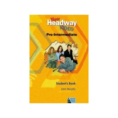 NEW HEADWAY VIDEO - PRE-INTERMEDIATE STUDENT'S BOOK - Murphy, Soars