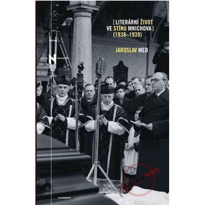 Literární život ve stínu Mnichova 1938-1939 - Jaroslav Med