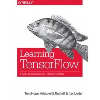 Learning TensorFlow | Tom Hope, Yehezkel S. Resheff, Itay Lieder