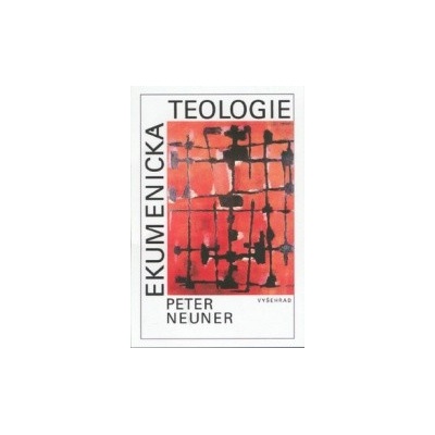 Ekumenická teologie - Peter Neuner