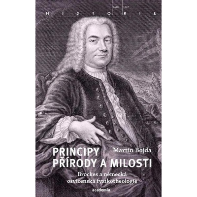 Principy přírody a milosti - Brockes a německá osvícenská fyzikotheologie - Martin Bojda