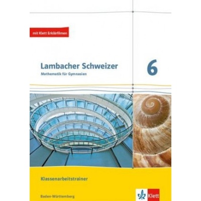 Lambacher Schweizer Mathematik. Klassenarbeitstrainer. Schülerheft mit Lösungen. Ausgabe Baden-Württemberg ab 2017. 6. Schuljahr