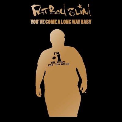 You've Come a Long Way, Baby Fatboy Slim