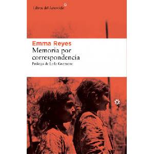 Memoria por correspondencia | EMMA REYES (ISBN: 9788416213221)