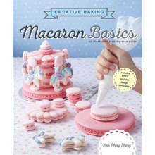 Creative Baking: Macaron Basics - An illustrated step by step guide Shing Tan PhayPaperback / softback