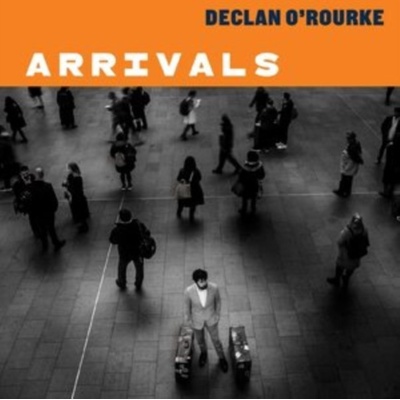 Arrivals - Declan O'Rourke LP