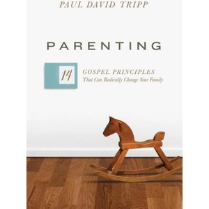 Parenting: 14 Gospel Principles That Can Radically Change Your Family (ISBN: 9781433593604)