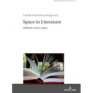 Space in Literature | Urszula Terentowicz-Fotyga (ISBN: 9783631718063)