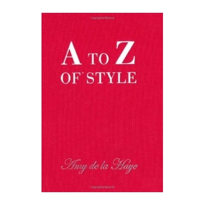 A to Z of Style - Haye Amy de la ed - Hardcover
