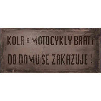 Kola a Motocykly brati do domu se zakazuje - ceduľa 30cm x 13cm Plechová tabuľa