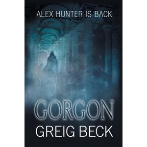 Gorgon: Alex Hunter 5 | Greig Beck (ISBN: 9781760080488)