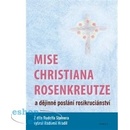 Mise Christiana Rosenkreutze a dějinné poslání rosikruciánství