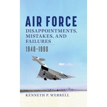 Air Force Disappointments Mistakes and Failures 1940-1990